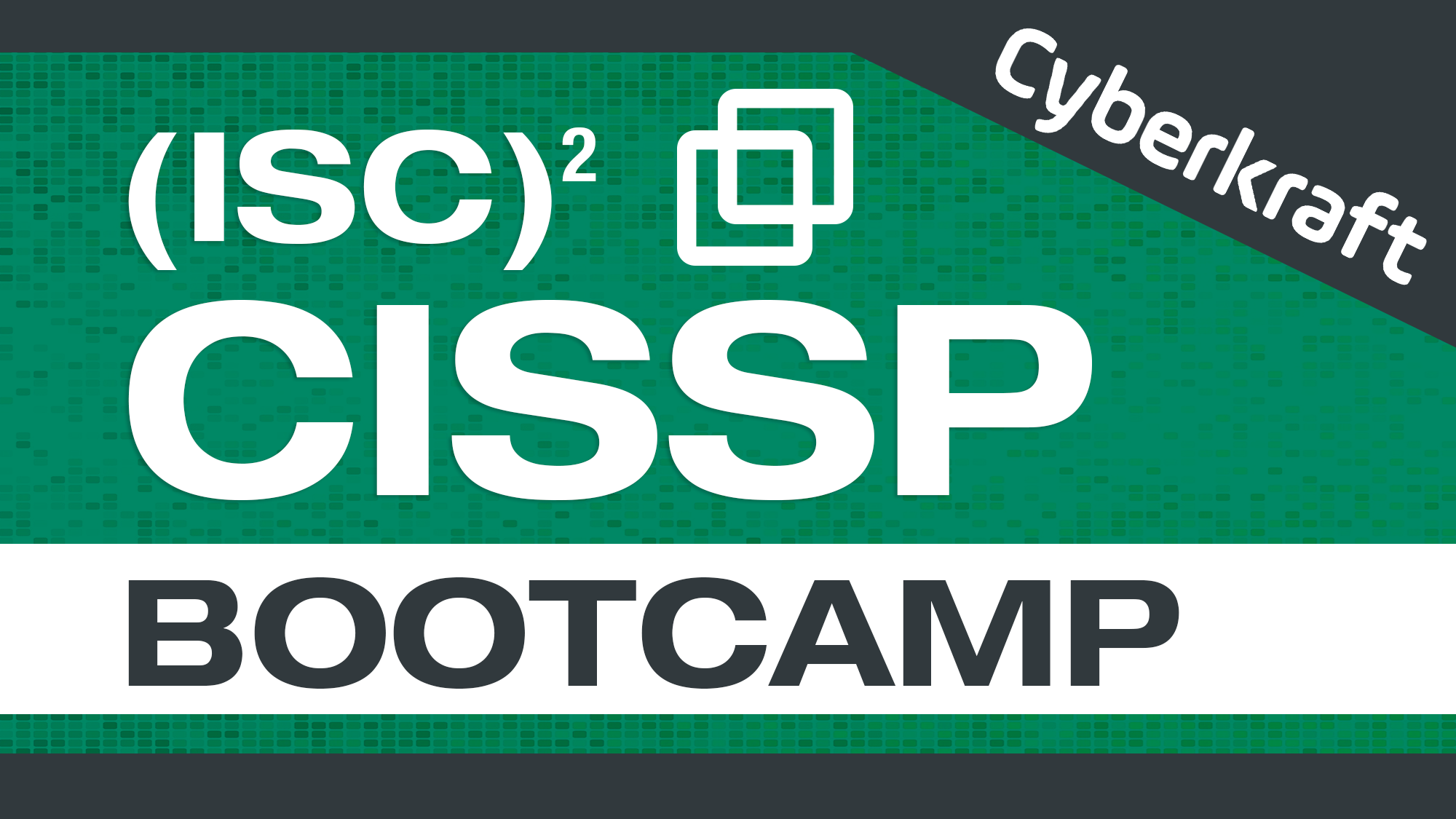 ISC2 CISSP Bootcamp Evenings May 4 - 15 (Includes Exam Voucher and Retake)