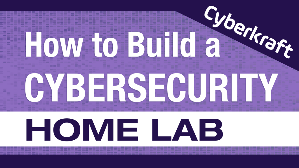 How to Build a Cybersecurity Home Lab